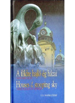 Hapák József - A földre hajló ég házai Hapák József - A földre hajló ég házai, Debrecen 2009 antikvár könyv
