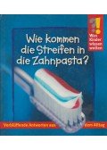 Berger, Ulrike - Wie kommen die Streifen in die Zahnpasta?