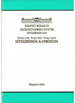 Kovács László, Kovács Attila, Demény Judit - Gépészmérnöki alapmérések Kovács László, Kovács Attila, Demény Judit - Gépészmérnöki alapmérések, 2001 antikvár könyv