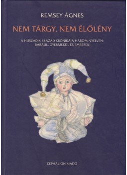 Remsey Ágnes - Nem tárgy, nem élőlény, Szentendre 2007 antikvár könyv