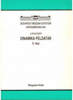 Ludvig Győző - Dinamika példatár II. rész Ludvig Győző - Dinamika példatár II. rész, 1997 antikvár könyv