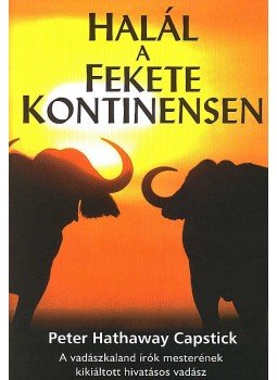 CAPSTICK, PETER HATHAWAY - HALÁL A FEKETE KONTINENSEN, null 2007 antikvár könyv