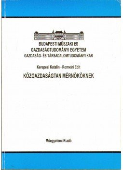 Kerepesi Katalin, Romvári Edit - Közgazdaságtan mérnököknek Kerepesi Katalin, Romvári Edit - Közgazdaságtan mérnököknek, 2001 antikvár könyv