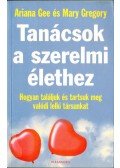 Gee, Ariana,Gregory, Mary - Tanácsok a szerelmi élethez