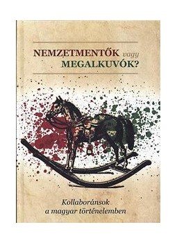  - Nemzetmentők vagy megalkuvók? - Kollaboránsok a magyar történelemben, null 2015 antikvár könyv