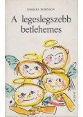 Barbara Robinson - A legeslegszebb betlehemes