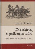 Deák Ágnes - "Zsandárok és policzájos idők"