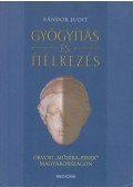 Dr. Sándor Judit - Gyógyítás és ítélkezés