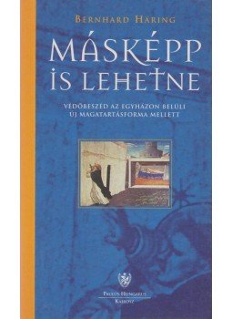 Bernhard Haring - Másképp is lehetne Bernhard Haring - Másképp is lehetne, Budapest 1999 antikvár könyv