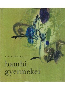 Felix Salten - Bambi gyermekei Felix Salten - Bambi gyermekei, Bratislava 1972 antikvár könyv