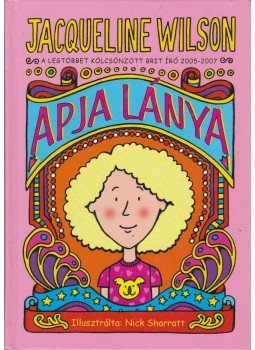Jacqueline Wilson - Apja lánya Jacqueline Wilson - Apja lánya, Budapest 2007 antikvár könyv