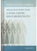 Tóth István György - Misszionáriusok a kora újkori Magyarországon