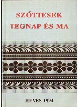 Flórián Mária - Szőttesek tegnap és ma Flórián Mária - Szőttesek tegnap és ma, Heves 1994 antikvár könyv