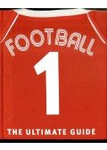 Dakin, Glenn,Cloake, Martin,Powley, Adam,Radnedge, Aidan,Saunders, Catherine - Football: The Ultimate Guide