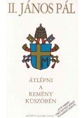 II. János Pál - Átlépni a remény küszöbén