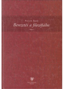 Pauler Ákos - Bevezetés a filozófiába Pauler Ákos - Bevezetés a filozófiába, Budapest 0 antikvár könyv