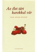 Szolomájer Valéria (szerk.) - Az élet tárt karokkal vár