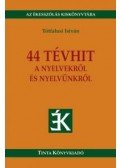 Tótfalusi István - 44 tévhit a nyelvekről és nyelvünkről