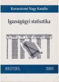 Kovacsicsné Nagy Katalin,Kovacsics József,Vass Lucia,Vavró István - Igazságügyi statisztika