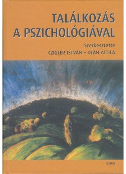 Czigler István, Oláh Attila - Találkozás a pszichológiával Czigler István, Oláh Attila - Találkozás a pszichológiával, Budapest 2007 antikvár könyv