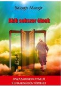 Balogh Margit - Akik sokszor élnek