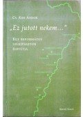 Cs. Kiss Andor - "Ez jutott nekem..."