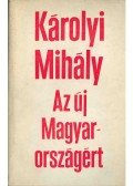 Károlyi Mihály - Az új Magyarországért
