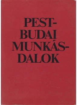 Pálinkás József - Pest-Budai munkásdalok Pálinkás József - Pest-Budai munkásdalok, Budapest 1979 antikvár könyv