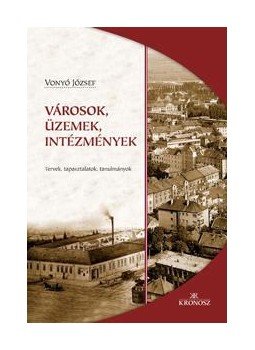 Vonyó József - Városok, üzemek, intézmények Vonyó József - Városok, üzemek, intézmények, null 2012 antikvár könyv