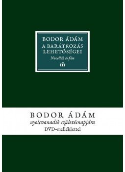 Bodor Ádám - A barátkozás lehetőségei Bodor Ádám - A barátkozás lehetőségei, Budapest 2016 antikvár könyv