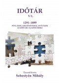 Sebestyén Mihály - Időtár V/1. 1291-1899 Kiegészítések, pótlások, javítások az Időtár I-II. kötetéhez
