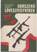 Nagy István,Kováts Zoltán - Korszerű lövészfegyverek