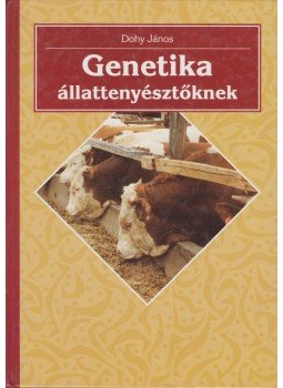 Dohy János - Genetika állattenyésztőknek Dohy János - Genetika állattenyésztőknek, Budapest 1999 antikvár könyv