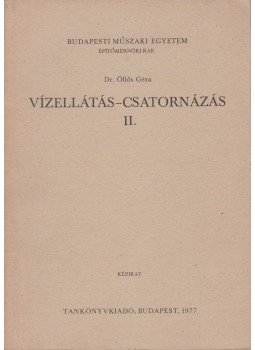 Dr. Öllős Géza - Vízellátás-csatornázás II. Dr. Öllős Géza - Vízellátás-csatornázás II., Budapest 1977 antikvár könyv