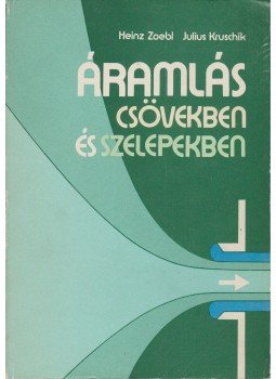 Zoebl, Heinz, Kruschik, Julius - Áramlás csövekben és szelepekben Zoebl, Heinz, Kruschik, Julius - Áramlás csövekben és szelepekben, Budapest 1986 antikvár könyv