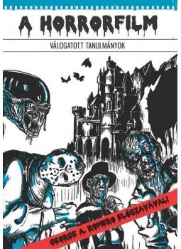 Kárpáti György,  Schreiber András, Farkas Viktor, Huber Zoltán, Kárpáti György, Kovács Gellért, Orosdy Dániel, Schreiber András - A horrorfilm - Válogatott tanulmányok, null 2015 antikvár könyv