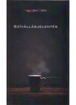 Nagy Gábor Miklós - Szívállásjelentés Nagy Gábor Miklós - Szívállásjelentés, Budapest 2016 antikvár könyv