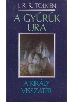 J. R. R. Tolkien - A Gyűrűk Ura III. - A király visszatér J. R. R. Tolkien - A Gyűrűk Ura III. - A király visszatér, Budapest 1990 antikvár könyv