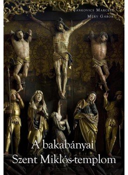 Jankovics Marcell, Méry Gábor - A bakabányai Szent Miklós templom Jankovics Marcell, Méry Gábor - A bakabányai Szent Miklós templom, null 2012 antikvár könyv