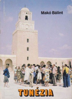 Makó Bálint - Tunézia Makó Bálint - Tunézia, Budapest 1986 antikvár könyv