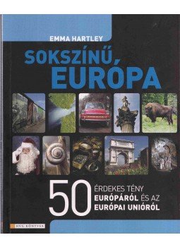 Emma Hartley - Sokszínű Európa Emma Hartley - Sokszínű Európa, Budapest 2007 antikvár könyv