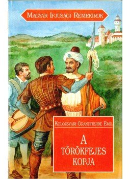 Kolozsvári Grandpierre Emil - A törökfejes kopja Kolozsvári Grandpierre Emil - A törökfejes kopja, Budapest 1999 antikvár könyv