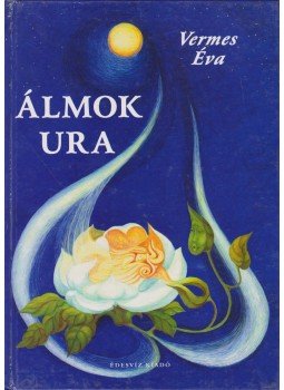 Vermes Éva - Álmok ura Vermes Éva - Álmok ura, Budapest 1999 antikvár könyv