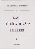 Dr. Ábrahám Erzsébet - Egy tüdőgyógyász emlékei