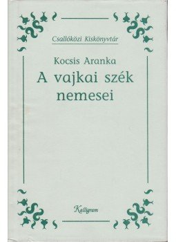 Kocsis Aranka - A vajkai szék nemesei Kocsis Aranka - A vajkai szék nemesei, Pozsony 1997 antikvár könyv