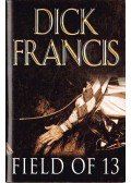 Francis, Dick - Field of 13