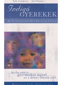 Carroll, Lee, Tober, Jan - Indigó gyerekek Carroll, Lee, Tober, Jan - Indigó gyerekek, 2007 antikvár könyv