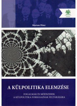 Marton Péter - A külpolitika elemzése Marton Péter - A külpolitika elemzése, Budapest 2013 antikvár könyv