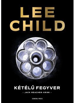 Lee Child - Kétélű fegyver Lee Child - Kétélű fegyver, Budapest 2015 antikvár könyv