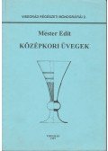 Mester Edit - Középkori üvegek